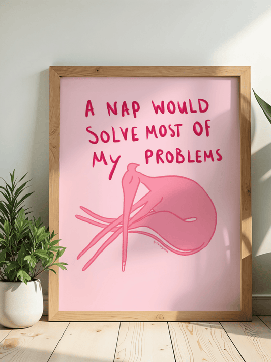 A nap would solve most of my problems