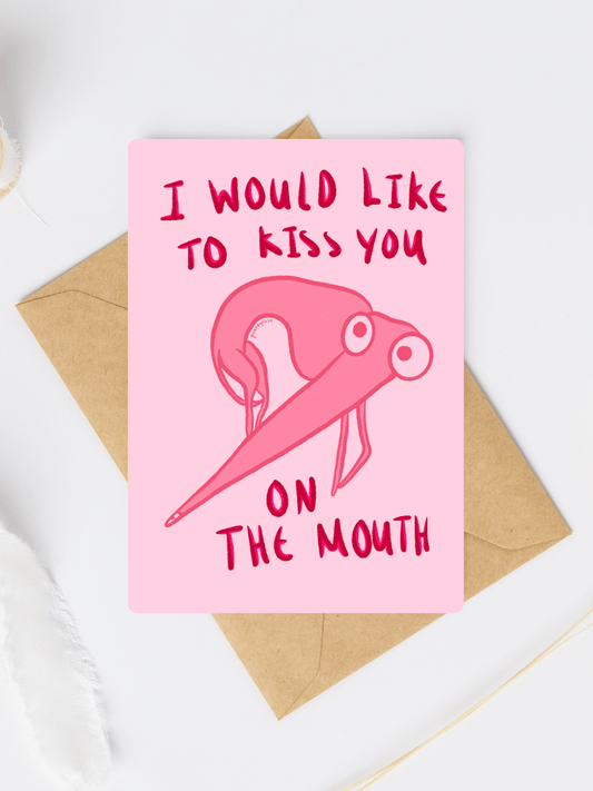 I would like to kiss you on the mouth